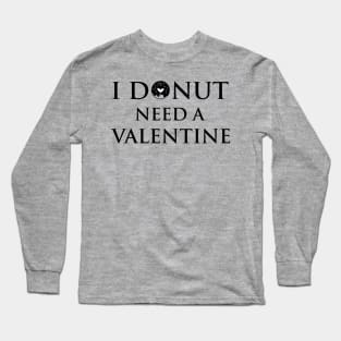 I Donut Need A Valentine Long Sleeve T-Shirt